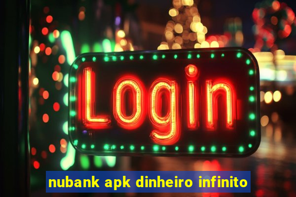 nubank apk dinheiro infinito